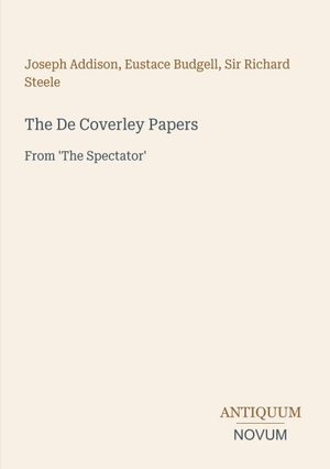 Addison, Joseph / Budgell, Eustace et al. The De Coverley Papers - From 'The Spectator'. Antiquum Novum Verlag, 2026.