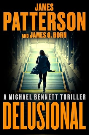 Patterson, James / James O Born. Delusional - A Michael Bennett Thriller. Little Brown and Company, 2026.