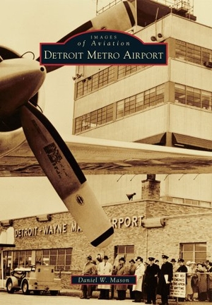Mason, Daniel. Detroit Metro Airport. Arcadia Publishing (SC), 2011.