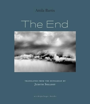 Bartis, Attila. The End. New York Review of Books, 2023.