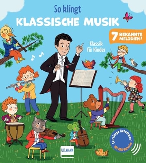 Collet, Emilie. So klingt Klassische Musik - Soundbuch für Kinder ab 12 Monaten | Mit 7 bekannten, extra langen Musikstücken | Jetzt mit AAA-Batterien und regulierbarer Lautstärke. Ullmann Medien GmbH, 2026.