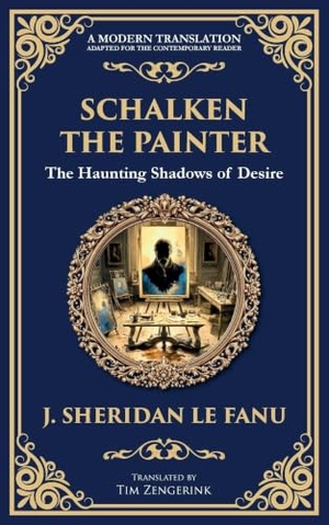 Le Fanu, J. Sheridan. Schalken the Painter - A Gothic Tale of Artistic Obsession and Unholy Bargains. Muze Publishing, 2025.