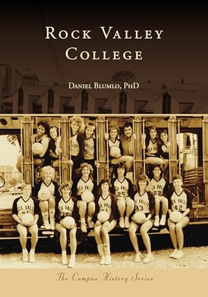 Blumlo. Rock Valley College. Arcadia Publishing (SC), 2025.