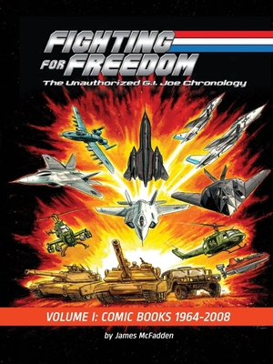 McFadden, James. Fighting for Freedom - The Unauthorized G.I. Joe Chronology - Volume One - Comic Books: 1964-2008: The Unauthorized G.I. Joe Chronology - : The Unauthorized G.I. Joe Chronology. BearManor Media, 2025.