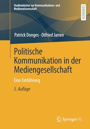 Jarren, Otfried / Patrick Donges. Politische Kommunikation in der Mediengesellschaft - Eine Einführung. Springer Fachmedien Wiesbaden, 2022.