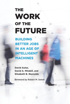 Autor, David H. / Mindell, David A. et al. The Work of the Future - Building Better Jobs in an Age of Intelligent Machines. The MIT Press, 2023.