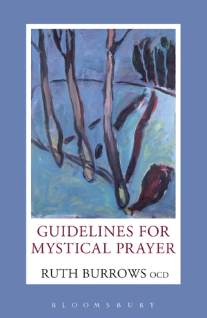 Burrows Ocd, Ruth. Guidelines for Mystical Prayer. Bloomsbury Publishing PLC, 2007.