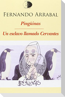 Pingüinas ; Un esclavo llamado Cervantes