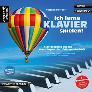 Davidoff, Tatjana. Ich lerne Klavier spielen! - Klavierschule für die Grundlagen der 10-Finger-Technik - für Kinder & Erwachsene (inkl. Download). Artist Ahead Musikverlag, 2017.