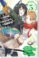 Is It Wrong to Try to Pick Up Girls in a Dungeon? Familia Chronicle Episode Lyu, Vol. 5 (Manga)