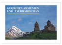 Georgien, Armenien und Aserbaidschan - Streifzüge durch drei unabhängige Kaukasus-Republiken (Wandkalender 2024 DIN A3 quer), CALVENDO Monatskalender