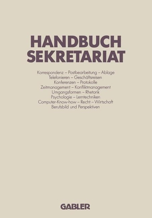 Böhme, Gisela / Eifert-Kraft, Doris et al. Handbuch Sekretariat. Gabler Verlag, 1989.