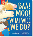 Baa! Moo! What Will We Do?