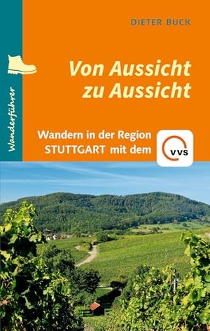 Buck, Dieter. Von Aussicht zu Aussicht - Wandern in der Region Stuttgart mit dem VVS. Regionalkultur Verlag Gmb, 2025.