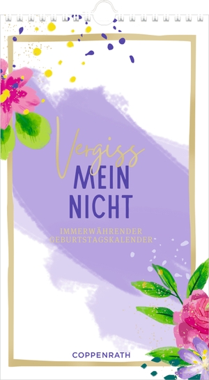Immerwährender Geburtstagskalender - Vergiss mein nicht - Immer her mit dem schönen Leben. Coppenrath, 2025.