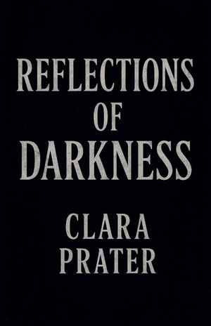 Prater, Clara. "Reflections of Darkness". Clara Prater, 2025.