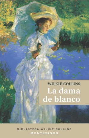Collins, Wilkie. La dama de blanco. Ediciones de Intervención Cultural, 2002.