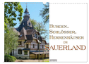 Burgen, Schlösser, Herrenhäuer im Sauerland (Wandkalender 2024 DIN A3 quer), CALVENDO Monatskalender