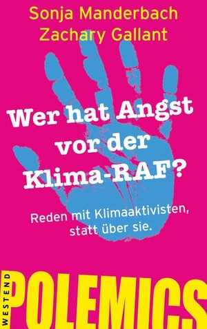 Manderbach, Sonja / Zachary Gallant. Wer hat Angst vor der Klima-RAF? - Reden mit Klimaaktivisten, statt über sie. Westend, 2025.