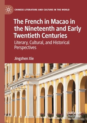 Xie, Jingzhen. The French in Macao in the Nineteenth and Early Twentieth Centuries - Literary, Cultural, and Historical Perspectives. Springer International Publishing, 2023.