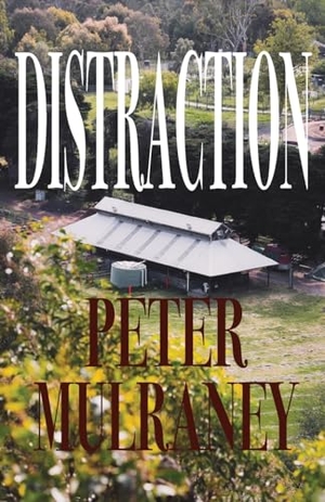 Mulraney, Peter. Distraction. Peter Thomas Mulraney, 2023.