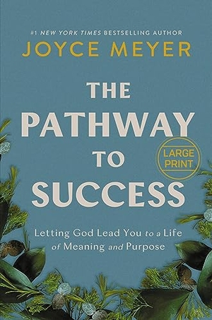 Meyer, Joyce. The Pathway to Success - Letting God Lead You to a Life of Meaning and Purpose. Hachette Nashville, 2024.
