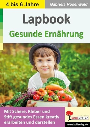 Rosenwald, Gabriela. Lapbook Gesunde Ernährung - Mit Schere, Kleber und Stift gesundes Essen kreativ erarbeiten und darstellen. Kohl Verlag, 2024.