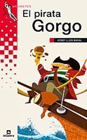 Mazzanti, Marcelo E. / Badal, Josep Ll. et al. El pirata Gorgo. La Galera, SAU, 2009.