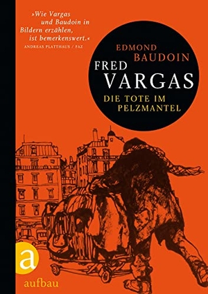 Vargas, Fred. Die Tote im Pelzmantel - Mit einem Nachwort von Klaus Schikowski. Kommissar Adamsberg ermittelt. Aufbau Verlage GmbH, 2011.