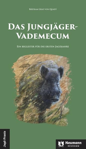 Graf von Quadt, Bertram. Das Jungjäger-Vademecum - Ein Begleiter für die ersten Jagdjahre. Neumann-Neudamm GmbH, 2026.