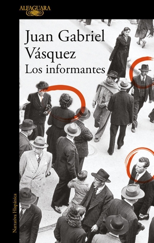 Vásquez, Juan Gabriel. Los informantes. Alfaguara, 2016.