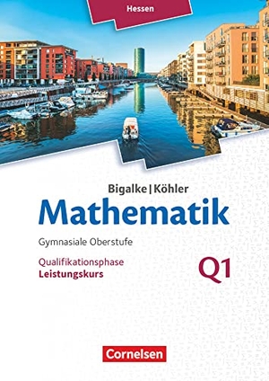 Bigalke, Anton / Kuschnerow, Horst et al. Mathematik Sekundarstufe II Band Q 1: Leistungskurs - 1. Halbjahr - Hessen - Qualifikationsphase - Schülerbuch. Cornelsen Verlag GmbH, 2017.