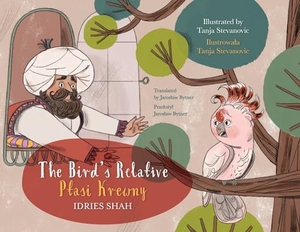 Shah, Idries. The Bird's Relative / Ptasi Krewny - Bilingual English-Polish Edition / Wydanie dwujęzyczne angielsko-polskie. Hoopoe Books, 2023.