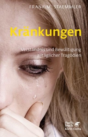 Staemmler, Frank-M.. Kränkungen (Fachratgeber Klett-Cotta) - Verständnis und Bewältigung alltäglicher Tragödien. Klett-Cotta Verlag, 2016.