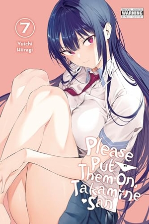 Hiiragi, Yuichi. Please Put Them On, Takamine-San, Vol. 7. Yen Press, 2024.
