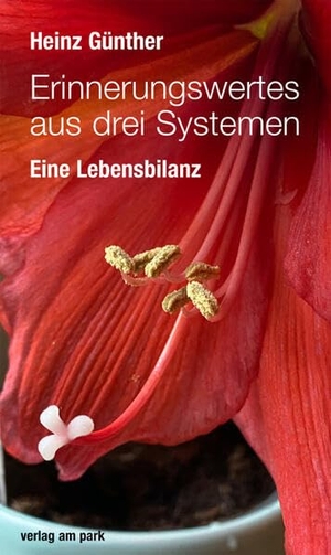 Günther, Heinz. Erinnerungswertes aus drei Systemen - Eine Lebensbilanz. Edition Ost Im Verlag Das, 2024.