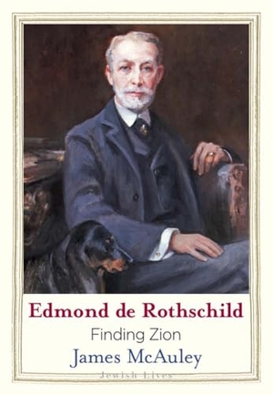 McAuley, James. Edmond de Rothschild - Finding Zion. Yale University Press, 2026.