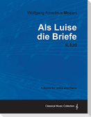Wolfgang Amadeus Mozart - AlS Luise Die Briefe - K.520 - A Score for Voice and Piano