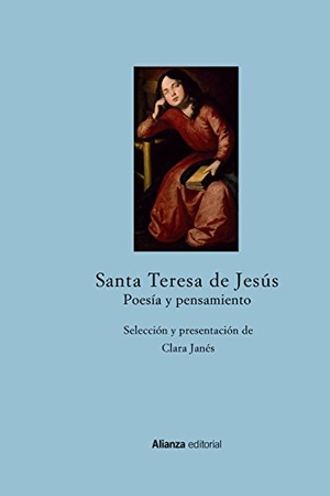 Janés, Clara / Santa Teresa de Jesús. Poesía y pensamiento : antología. Alianza Editorial, 2015.
