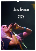 Jazz Frauen 2025 (Wandkalender 2025 DIN A3 hoch), CALVENDO Monatskalender