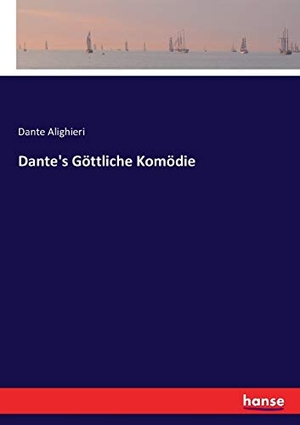 Alighieri, Dante. Dante's Göttliche Komödie. hansebooks, 2016.