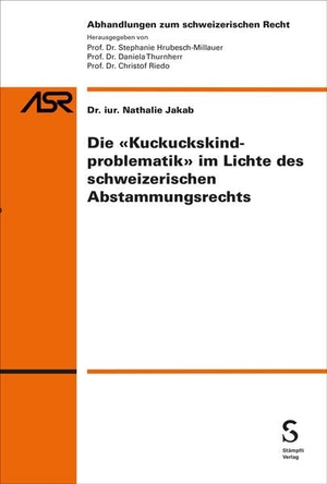 Jakab, Nathalie. Die "Kuckuckskindproblematik" im Lichte des schweizerischen Abstammungsrechts. Stämpfli Verlag AG, 2025.