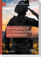 The Geopolitics of U.S. Overseas Troops and Withdrawal