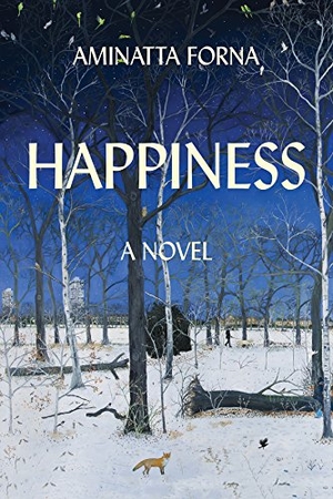 Forna, Aminatta. Happiness. Grove Atlantic, 2018.
