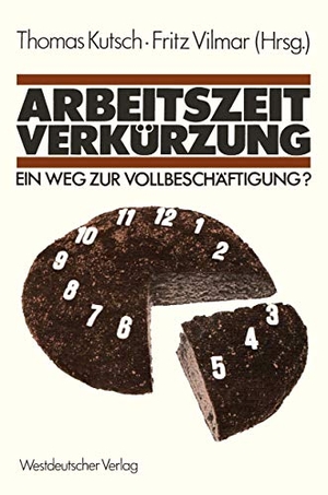 Vilmar, Fritz / Thomas Kutsch. Arbeitszeitverkürzung ¿ Ein Weg zur Vollbeschäftigung?. VS Verlag für Sozialwissenschaften, 1983.