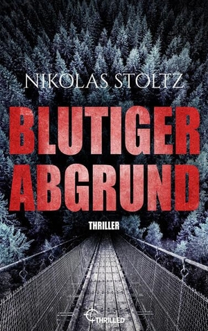 Stoltz, Nikolas. Blutiger Abgrund - Thriller. beTHRILLED, 2026.