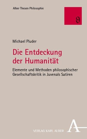 Pluder, Michael. Die Entdeckung der Humanität - Elemente und Methoden philosophischer Gesellschaftskritik in Juvenals Satiren. Karl Alber i.d. Nomos Vlg, 2026.