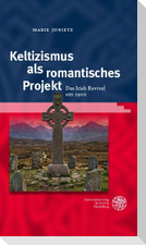 Keltizismus als romantisches Projekt