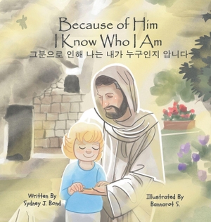 Bond, Sydney J. Because of Him I Know Who I Am - A Christ-Centered Guide to Mantra, Movement, and Mindfulness in English and Korean. Pangea World Language, LLC, 2025.