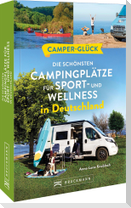 Camperglück Die schönsten Campingplätze für Sport - und Wellnessfans in Deutschland